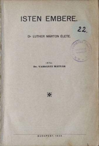 Isten embere - Dr. Luther Márton élete - Dr. Varsányi Mátyás