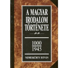   A magyar irodalom története 1000-1945 II. - Nemeskürty István