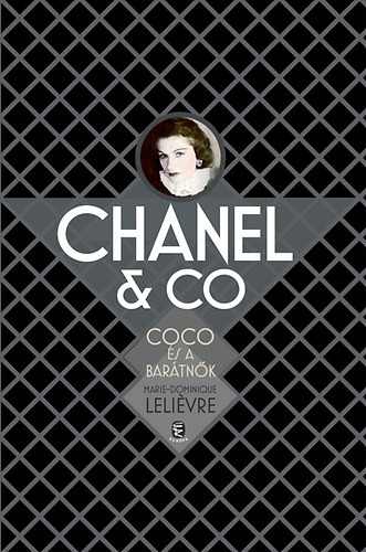 Chanel & Co. Coco és a barátnők - Marie-Dominique Leliévre