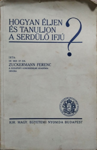 Hogyan éljen és tanuljon a serdülő ifjú? - Zuckermann Ferenc