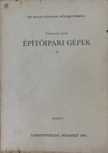 Építőipari gépek II. - Dr. Temesvári Jenő