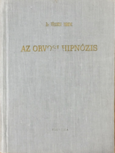 Az orvosi hipnózis - Dr. Völgyesi Ferenc