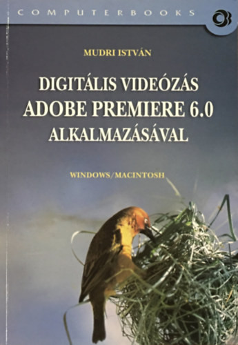 Digitális Videózás Adobe Premiere 6.0 Alkalmazásával - Mudri István