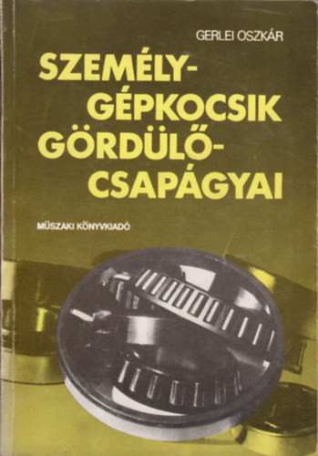 Személygépkocsik gördülőcsapágyai - Gerlei Oszkár