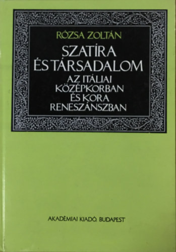 Szatíra és társadalom az itáliai középkorban és kora reneszánszban - Rózsa Zoltán