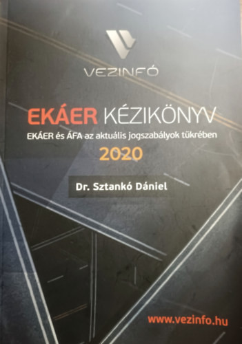 EKÁER kézikönyv - EKÁER és ÁFA az aktuális jogszabályok tükrében 2020 - Dr. Sztankó Dániel