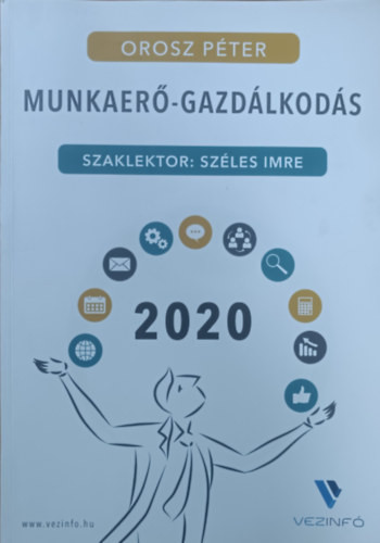 Munkaerő-gazdálkodás 2020 - TB- és Bérügyintézők kézikönyve - Orosz Péter