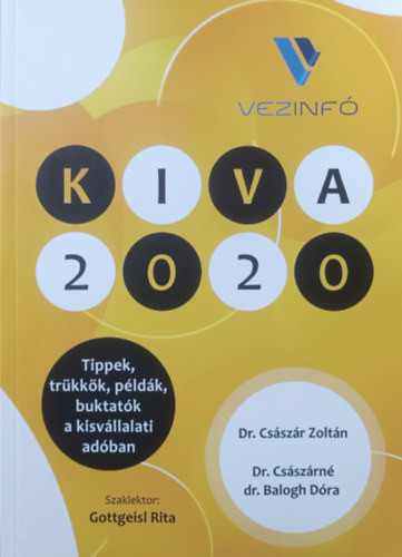 KIVA 2020 - Tippek, trükkök, példák, buktatók, a kisvállalati adóban - Dr. Császár Zoltán, Dr. Császárné dr. Balogh Dóra