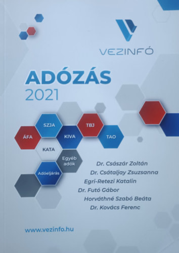 Adózás 2021 - SZJA, ÁFA, TAO, KIVA, TBJ, KATA, adóeljárás, egyéb adók - Dr. Császár Zoltán, Dr. Csátaljai Zsuzsanna, Egri-Retezi Katalin, Dr. Futó Gábor, Horváthné Szabó Beáta, Dr. Kovács Ferenc