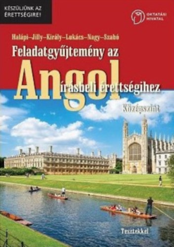 Feladatgyűjtemény az angol írásbeli érettségihez (Középszint) - Halápi-Jilly-Király-Lukács-Nagy-Szabó