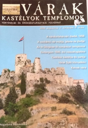 Várak, kastélyok templomok - történelmi és örökségturisztikai folyóirat II. évfolyam 4. szám 2006 augusztus - 