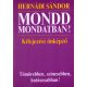 Mondd mondatban! - Kifejezési önképző Tömörebben, színesebben, hatásosabban! - Hernádi Sándor