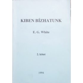 Kiben bízhatunk? - 2. kötet - E. G. White