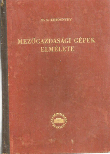 Mezőgazdasági gépek elmélete - M.N. Letosnyev