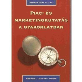   Piac-és marketingkutatás a gyakorlatban - Bércziné Juhos Júlia Dr.