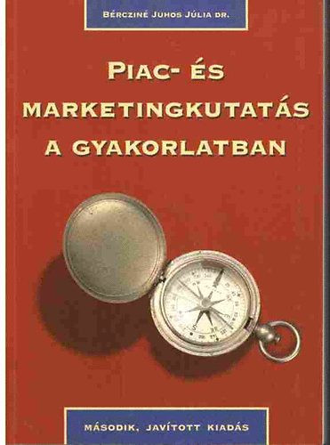 Piac-és marketingkutatás a gyakorlatban - Bércziné Juhos Júlia Dr.