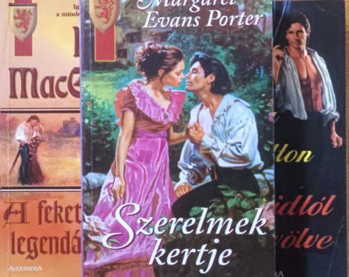 A fekete lovag legendája + Csókjaidtól elbűvölve + Szerelmek kertje (3 kötet) - Pamela Britton, Margaret Evans Porter, Kinley MacGregor