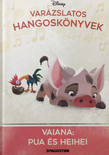 Vaiana: Pua és Heihei (Varázslatos hangoskönyvek 94.) - Walt Disney, DeAgostini