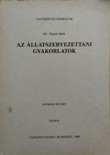 Az állatszervezettani gyakorlatok - Dr. Vajon Imre