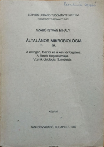 Általános mikrobiológia IV. - A nitrogén, a foszfor és a kén körfogalma. A fémek biogeokémiája. Vízmikrobiológia, szimbiózis. - Szabó István Mihály