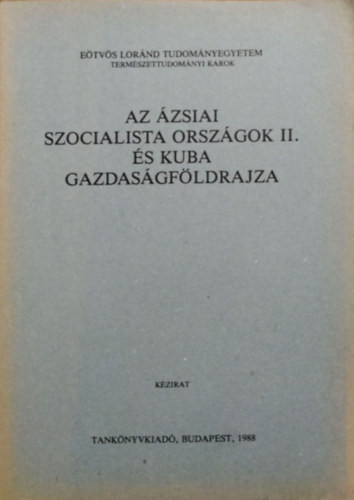 Az ázsiai szocialista országok II. és Kuba gazdaságföldrajza (Kézirat) - 