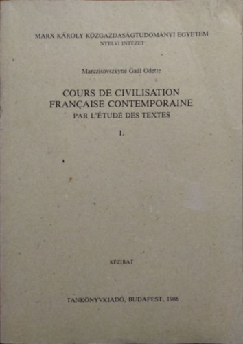 Cours de civilisation francaise contemporaine - par l'étude des textes - I. kötet - Marczisovszkyné Gaál Odette