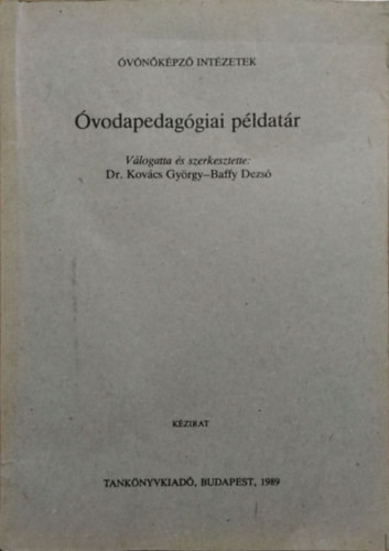 Óvodapedagógiai példatár - Kovács György Dr. (szerk.); Baffy Dezső (szerk.)