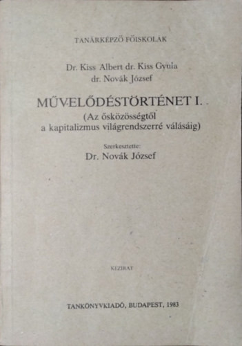 Művelődéstörténet I. (Az ősközösségtől a kapitalizmus világrendszerré válásig.) - Dr. Kiss Albert