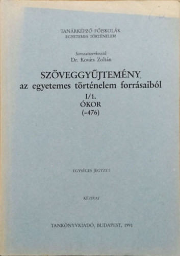 Szöveggyűjtemény az egyetemes történelem forrásaiból I/1. ókor (-476) - Dr. Kriston Pál