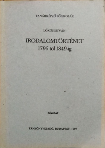 Irodalomtörténet 1795-től 1849-ig - Lőkös István