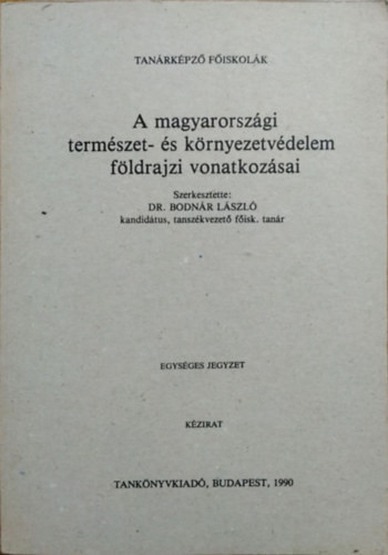 A magyarországi természet- és környezetvédelem földrajzi vonatkozásai - Bodnár László (szerk.)