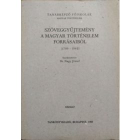   Szöveggyűjtemény a magyar történelem forrásaiból (1790-1962) - Dr. Nagy József (szerk.)