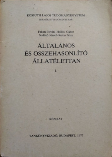 Általános és összehasonlító állatélettan I. - Fekete István - Hollósi Gábor - Serfőző József - Szabó Péter