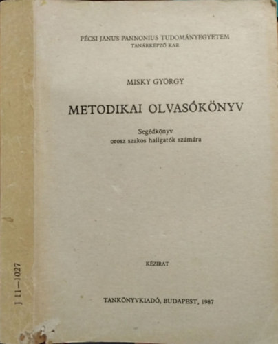 Metodikai olvasókönyv - Segédkönyv orosz szakos hallgatók számára - Misky György