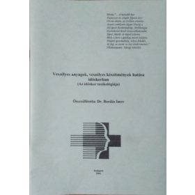   Veszélyes anyagok, veszélyes készítmények hatása időskorban - Az időskor toxikológiája - Bordás Imre (összeáll.)