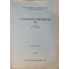 A nevelés története III. - Szerk: Dr. Tóth Gábor