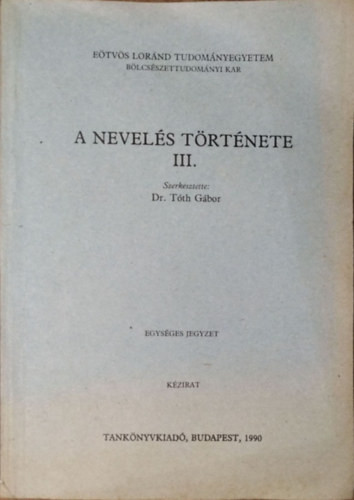 A nevelés története III. - Szerk: Dr. Tóth Gábor