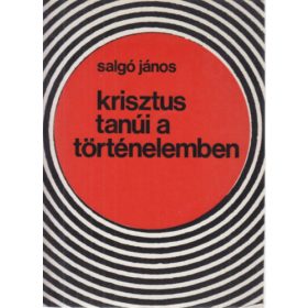 Krisztus tanúi a történelemben - Salgó János
