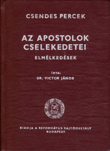 Az apostolok cselekedetei - Elmélkedések (Csendes percek) - Dr. Victor János