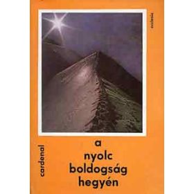 A nyolc boldogság hegyén - Ernesto Cardenal