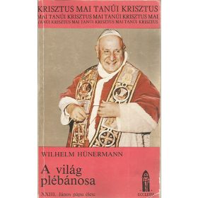   A világ plébánosa-XXIII. János pápa élete - Wilhelm Hünermann