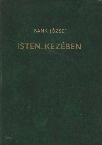 Isten kezében - Bánk József