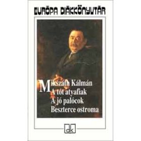   A tót atyafiak - A jó palócok - Beszterce ostroma - Európa diákkönyvtár - Mikszáth Kálmán