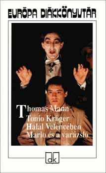 Tonio Kröger - Halál Velencében - Mario és a varázsló - Thomas Mann