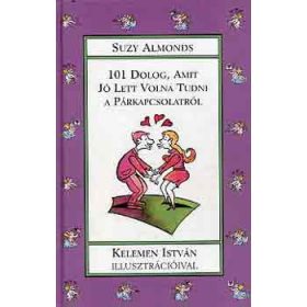   101 dolog, amit jó lett volna tudni a párkapcsolatról - Suzy Almonds