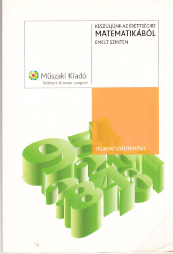 Készüljünk az érettségire matematikából emelt szinten - Feladatgyűjtemény - Bárd-Frigyesi-Lukács-Major