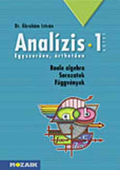 Analízis 1. - Boole-algebra. Sorozatok. Függvények. - Dr. Ábrahám István