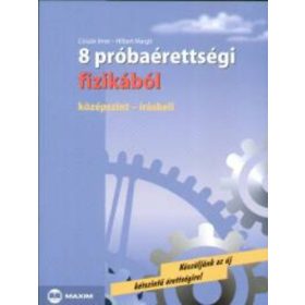   8 próbaérettségi fizikából - Középszint - Csiszár Imre; Dr. Hilbert Margit