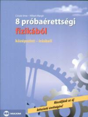 8 próbaérettségi fizikából - Középszint - Csiszár Imre; Dr. Hilbert Margit