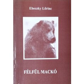 Félfül Mackó - Ebeczky Lőrinc